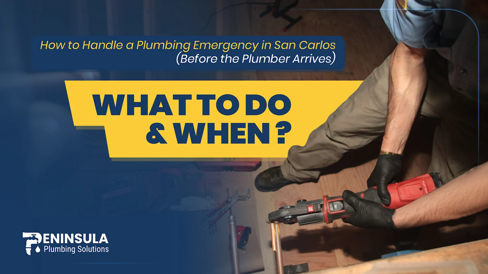 How to Handle a Plumbing Emergency in San Carlos (Before the Plumber Arrives)