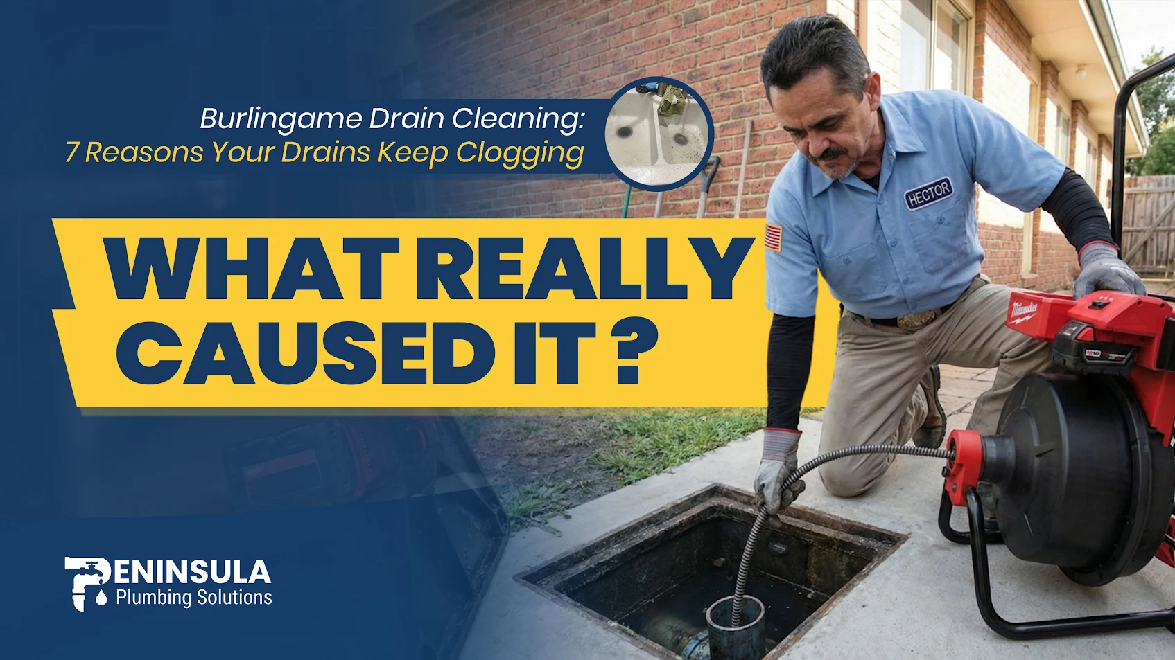 Burlingame Drain Cleaning: 7 Reasons Your Drains Keep Clogging (And How to Fix It)